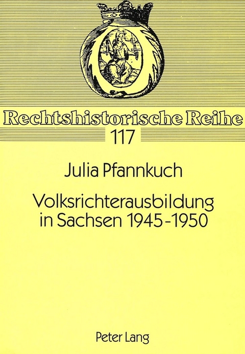 Volksrichterausbildung in Sachsen 1945-1950 - Julia Pfannkuch