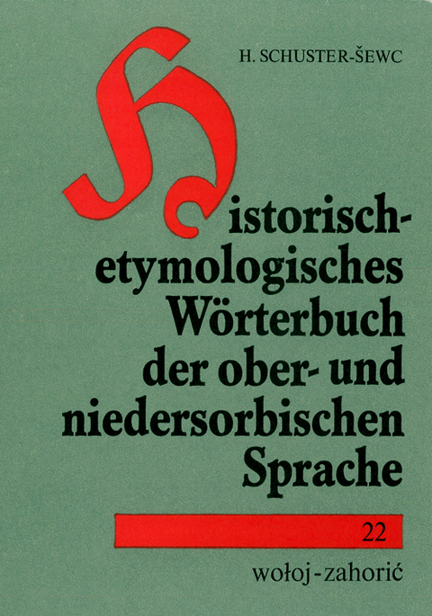 Historisch-etymologisches W&ouml;rterbuch der ober- und niedersorbischen Sprache - Heinz Schuster-Sewc