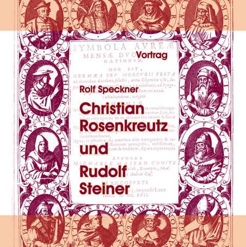 Christian Rosenkreutz und Rudolf Steiner - Rolf Speckner