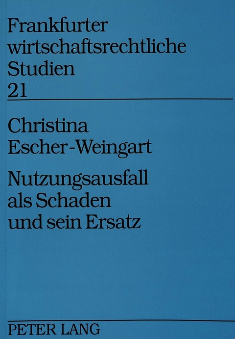 Nutzungsausfall als Schaden und sein Ersatz - Christina Escher-Weingart