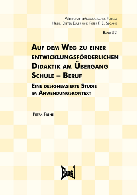 Auf dem Weg zu einer entwicklungsf&ouml;rderlichen Didaktik am &Uuml;bergang Schule &ndash; Beruf - Petra Frehe