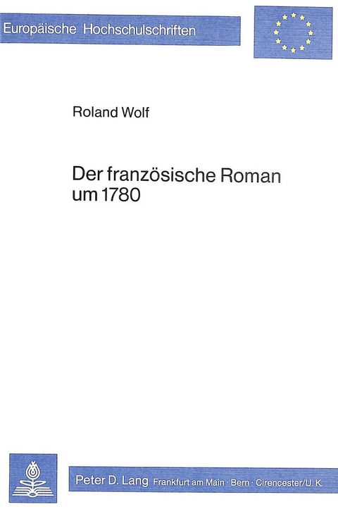 Der franz&ouml;sische Roman um 1780 - Roland Wolf