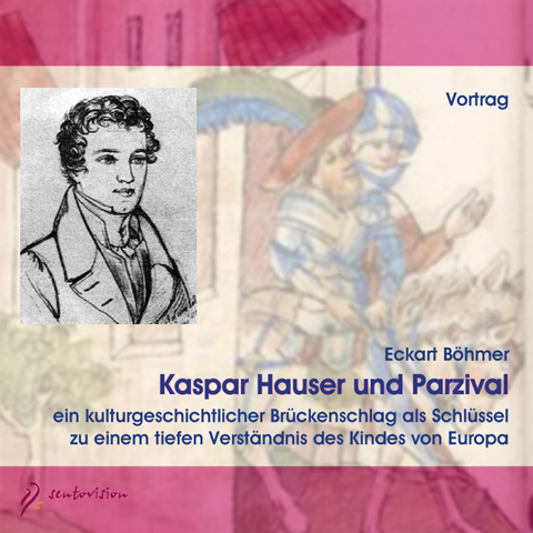 Kaspar Hauser und Parzival - Eckart B&ouml;hmer