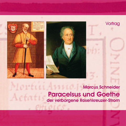 Paracelsus und Goethe &ndash; der verborgene Rosenkreuzer-Strom - Marcus Schneider