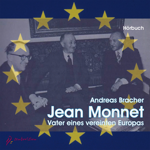Jean Monnet &ndash; Vater eines vereinten Europas - Andreas Bracher