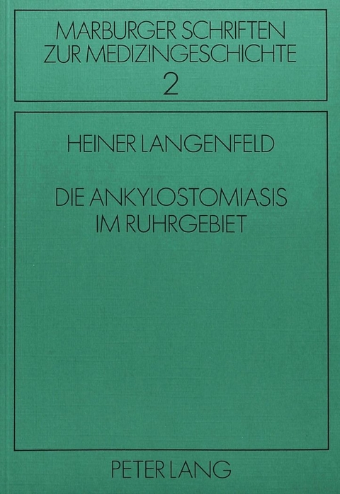 Die Ankylostomiasis im Ruhrgebiet - Heiner Langenfeld