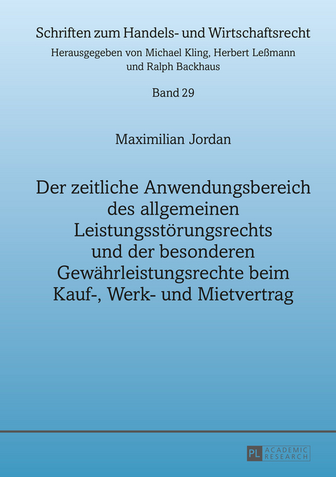 Der zeitliche Anwendungsbereich des allgemeinen Leistungsstoerungsrechts und der besonderen Gewaehrleistungsrechte beim Kauf-, Werk- und Mietvertrag - Maximillian Jordan