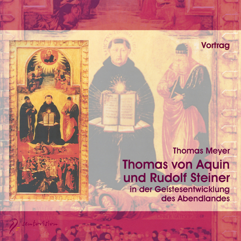 Thomas von Aquin und Rudolf Steiner - Thomas Meyer