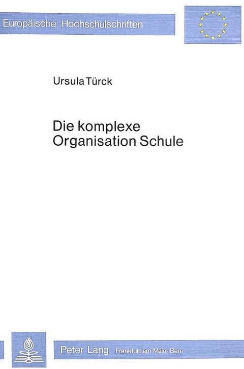 Die komplexe Organisation Schule -  Ursula Türck-Frühauf
