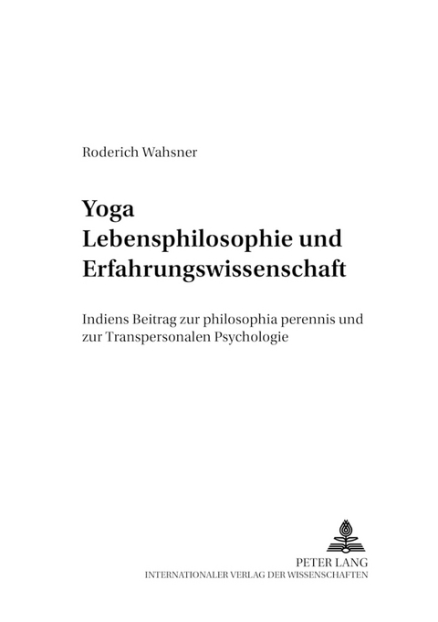 Yoga &ndash; Lebensphilosophie und Erfahrungswissenschaft - Roderich Wahsner