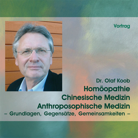Hom&ouml;opathie, Chinesische Medizin, Anthroposophische Medizin - Olaf Koob