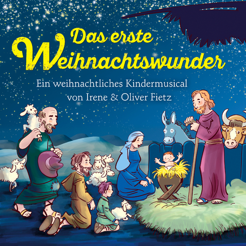 Das erste Weihnachtswunder - Ein weihnachtliches Kindermusical - Oliver Fietz, Irene Fietz