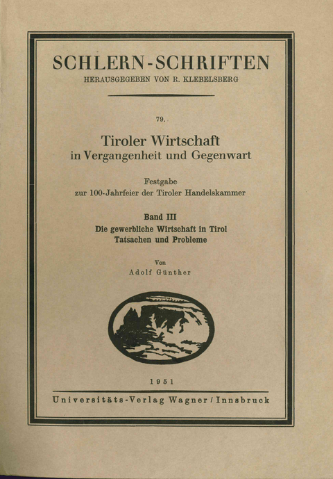 Tiroler Wirtschaft in Vergangenheit und Gegenwart. Band 3: Die gewerbliche Wirtschaft in Tirol: Tatsachen und Probleme - Adolf G&uuml;nther