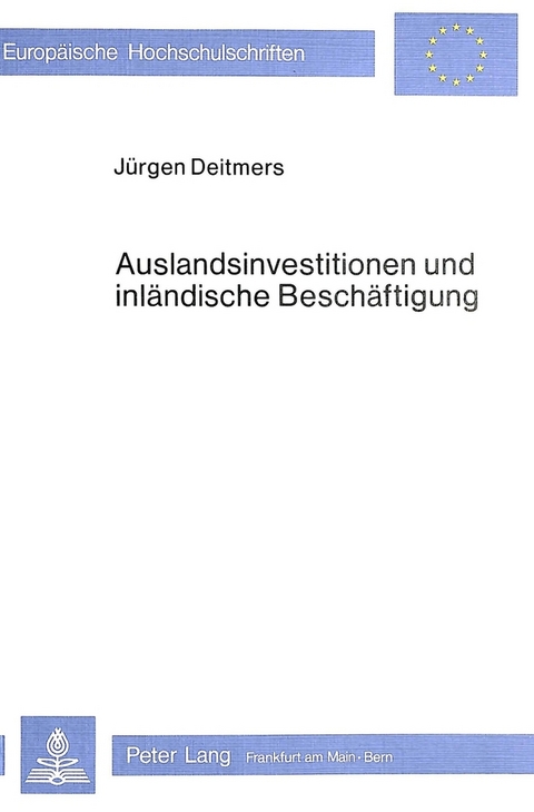 Auslandsinvestitionen und inl&auml;ndische Besch&auml;ftigung - J&uuml;rgen Deitmers