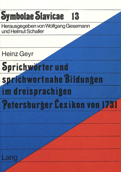Sprichwoerter und sprichwortnahe Bildungen im dreisprachigen Petersburger Lexikon von 1731 - Heinz Geyr