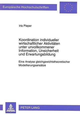 Koordination individueller wirtschaftlicher Aktivitäten unter unvollkommener Information, Unsicherheit und Erwartungsbildung