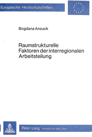 Raumstrukturelle Faktoren der interregionalen Arbeitsteilung