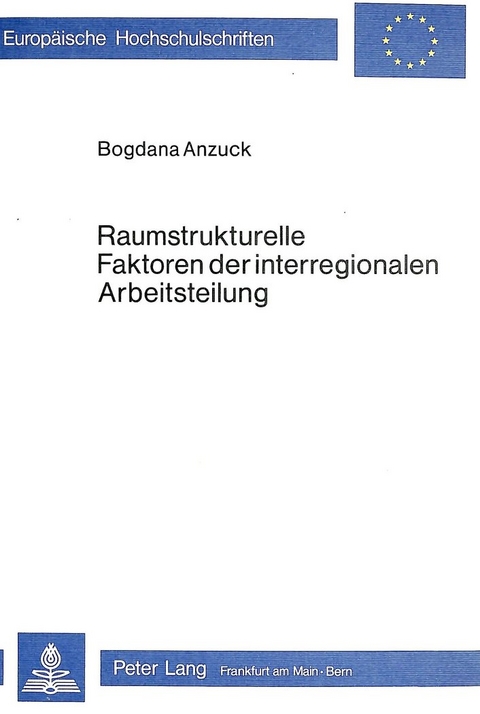 Raumstrukturelle Faktoren der interregionalen Arbeitsteilung - Bogdana Anzuck