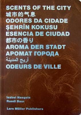 Scents of the City - Isabel Naegele, Ruedi Baur