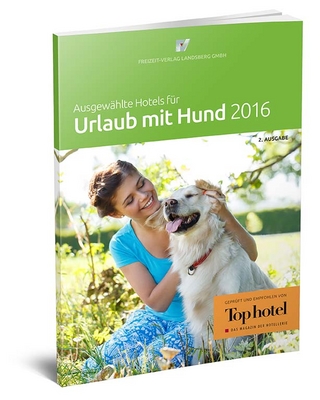 Ausgewählte Hotels für Urlaub mit Hund 2016