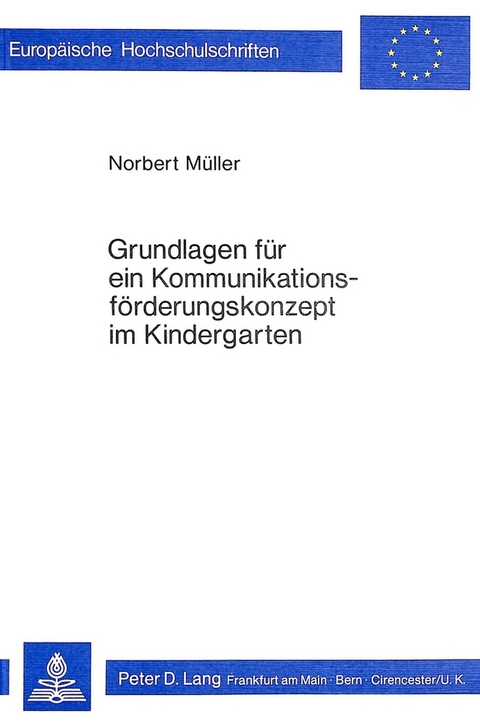 Grundlagen f&uuml;r ein Kommunikationsf&ouml;rderungskonzept im Kindergarten - Norbert M&uuml;ller