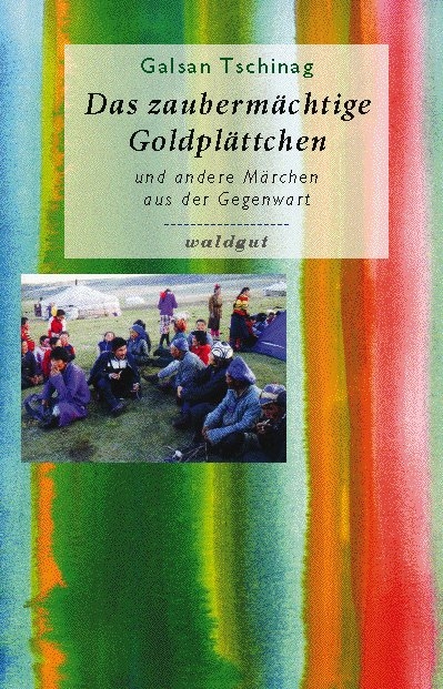 Das zauberm&auml;chtige Goldpl&auml;ttchen - Galsan Tschinag