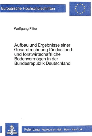Aufbau und Ergebnisse einer Gesamtrechnung für das land- und forstwirtschaftliche Bodenvermögen in der Bundesrepublik Deutschland