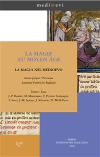 La magie au Moyen &Acirc;ge / La magia nel Medioevo - Jean-Patrice Boudet, Maria Montesano, Agostino Paravicini Bagliani, Vittoria Perrone Compagni, Francesco Santi, Jean-Michel Spieser, Julien V&eacute;ron&egrave;se, Nicolas Weill-Parot