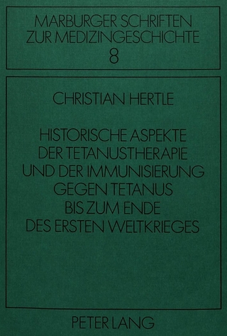 Historische Aspekte der Tetanustherapie und der Immunisierung gegen Tetanus bis zum Ende des Ersten Weltkrieges