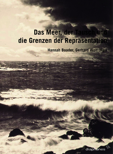 Das Meer, der Tausch und die Grenzen der Repr&auml;sentation - 