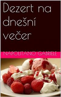 Dezert Na Dne&scaron;n&iacute; Večer -  Gabriele Napolitano