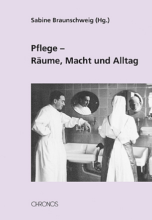 Pflege - R&auml;ume, Macht und Alltag - 