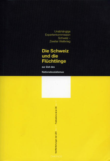 Ver&ouml;ffentlichungen der UEK. Studien und Beitr&auml;ge zur Forschung / Unabh&auml;ngige Expertenkommission Schweiz- Zweiter Weltkrieg
