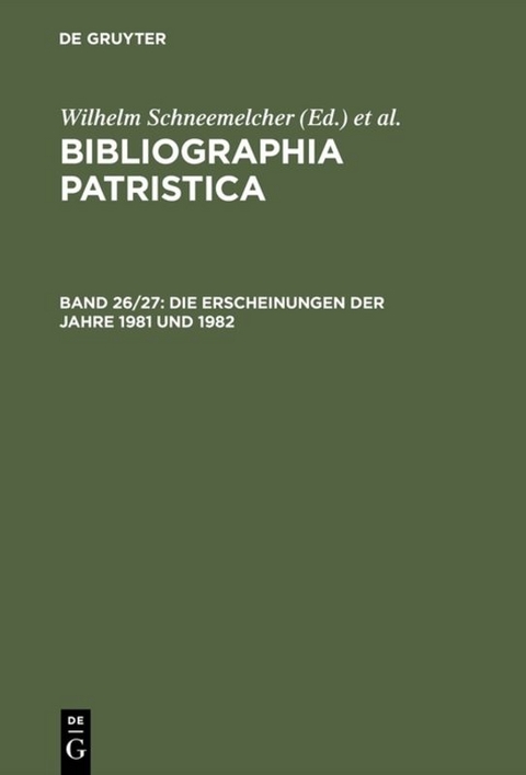 Bibliographia Patristica / Die Erscheinungen der Jahre 1981 und 1982 - 