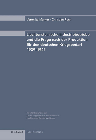 Liechtensteinische Industriebetriebe und die Frage nach der Produktion für den deutschen Kriegsbedarf 1939–1945