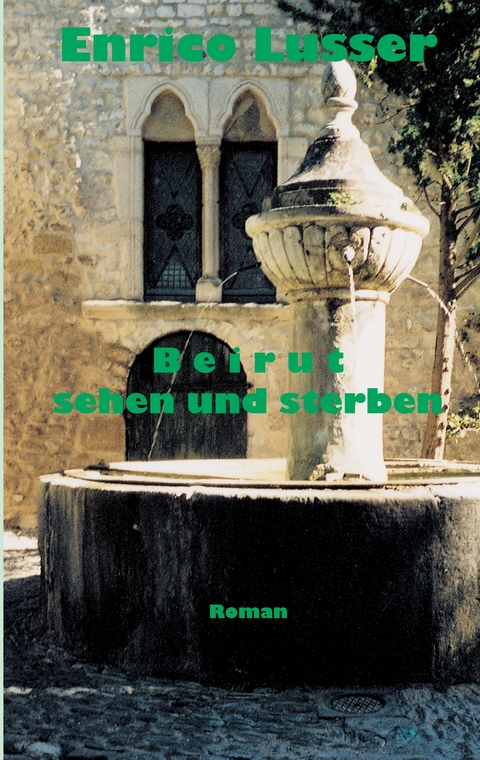 Beirut sehen und sterben - Enrico Lusser