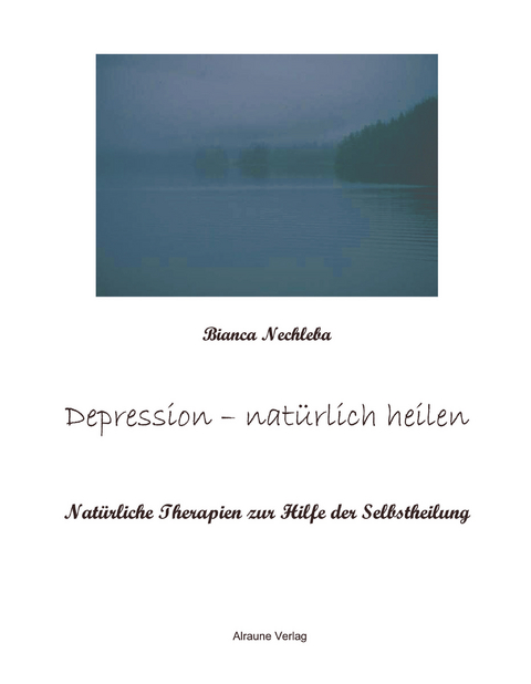 Depression - nat&uuml;rlich heilen - Bianca Nechleba