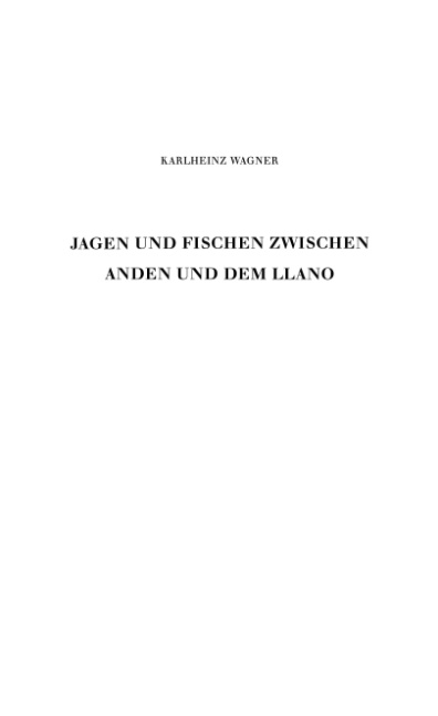 Jagen und Fischen zwischen Anden und dem Llano