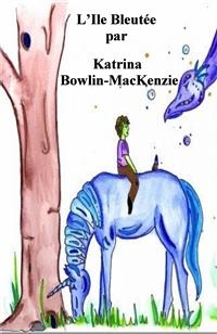 L''Ile Bleut&eacute;e -  Katrina Bowlin-MacKenzie