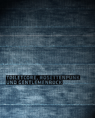 Toiletcore, Rosettenpunk und Gentlemenrock