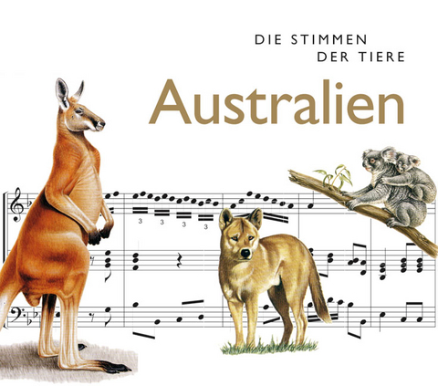 Die Stimmen der Tiere: Australien - Cord Riechelmann