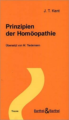 Prinzipien der Hom&ouml;opathie - J T Kent
