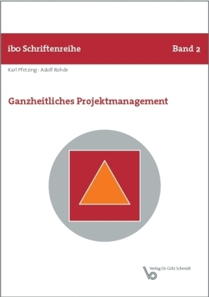 Ganzheitliches Projektmanagement - Karl Pfetzing, Adolf Rohde