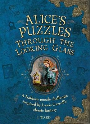 Alice's Puzzles Through the Looking Glass - Jason Ward