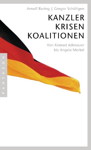 Kanzler, Krisen, Koalitionen - Arnulf Baring, Gregor Sch&ouml;llgen