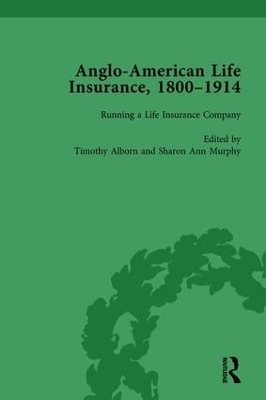 Anglo-American Life Insurance, 1800&ndash;1914 Volume 2 - Timothy Alborn, Sharon Ann Murphy