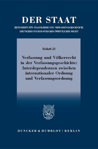 Verfassung und Völkerrecht in der Verfassungsgeschichte: Interdependenzen zwischen internationaler Ordnung und Verfassungsordnung.