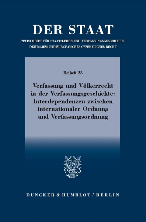Verfassung und V&ouml;lkerrecht in der Verfassungsgeschichte: Interdependenzen zwischen internationaler Ordnung und Verfassungsordnung. - 