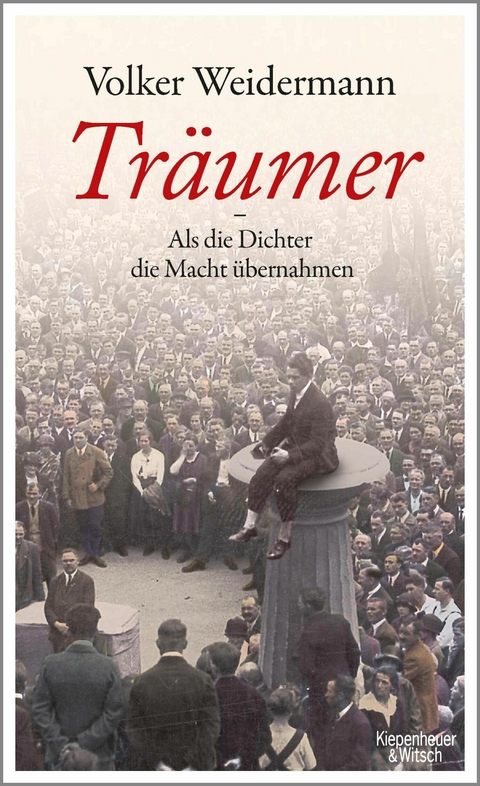 Tr&auml;umer - Als die Dichter die Macht &uuml;bernahmen - Volker Weidermann