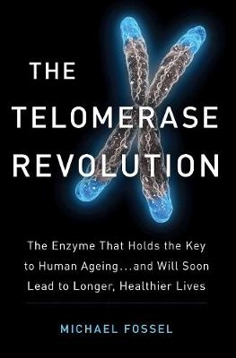 The Telomerase Revolution - Dr Michael Fossel